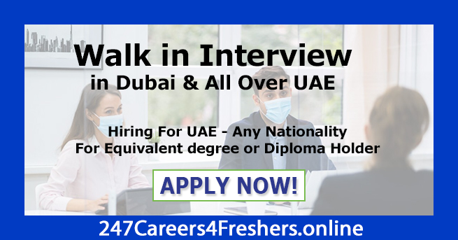 Walk in Interview in Dubai Walk in Interview in Dubai
